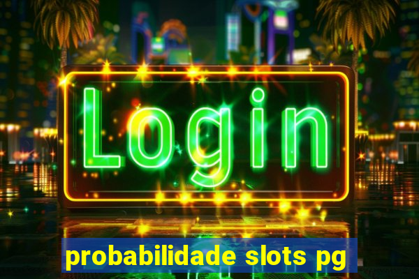 probabilidade slots pg